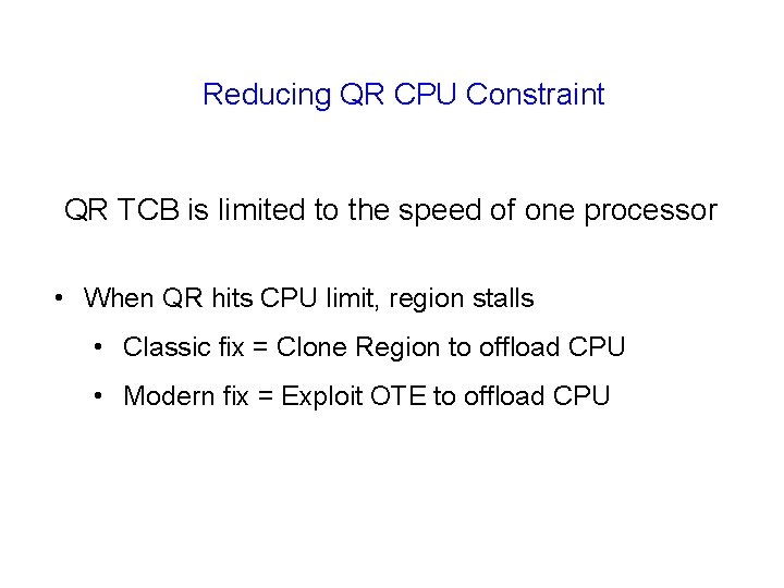 Reducing QR CPU Constraint QR TCB is limited to the speed of one processor