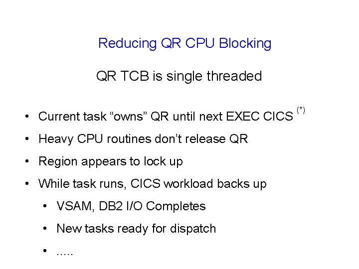 Reducing QR CPU Blocking QR TCB is single threaded • Current task “owns” QR