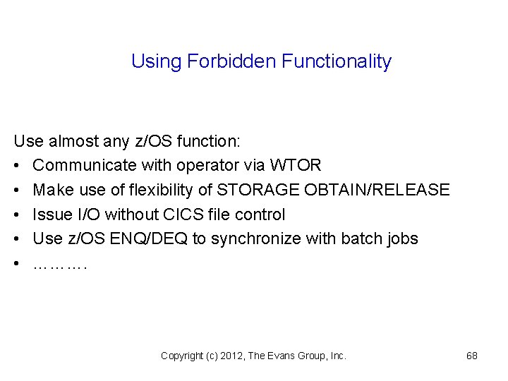 Using Forbidden Functionality Use almost any z/OS function: • Communicate with operator via WTOR