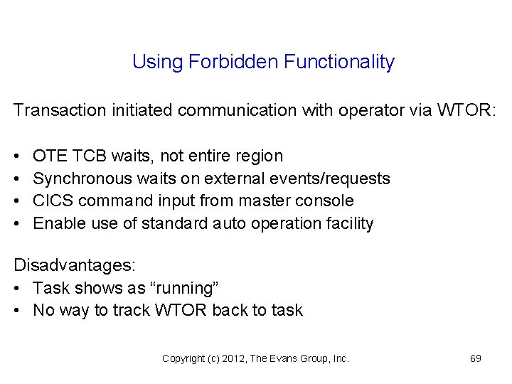 Using Forbidden Functionality Transaction initiated communication with operator via WTOR: • • OTE TCB