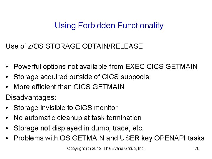 Using Forbidden Functionality Use of z/OS STORAGE OBTAIN/RELEASE • Powerful options not available from