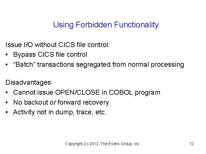 Using Forbidden Functionality Issue I/O without CICS file control: • Bypass CICS file control