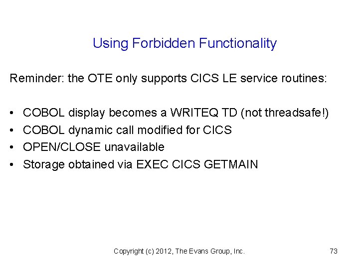 Using Forbidden Functionality Reminder: the OTE only supports CICS LE service routines: • •