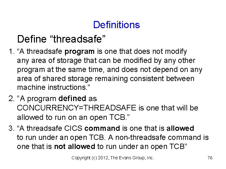 Definitions Define “threadsafe” 1. “A threadsafe program is one that does not modify any