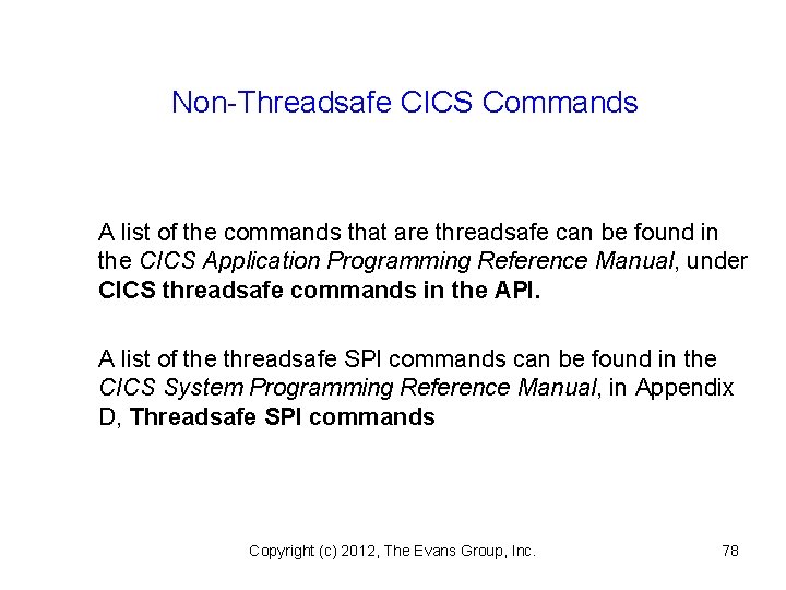 Non-Threadsafe CICS Commands A list of the commands that are threadsafe can be found