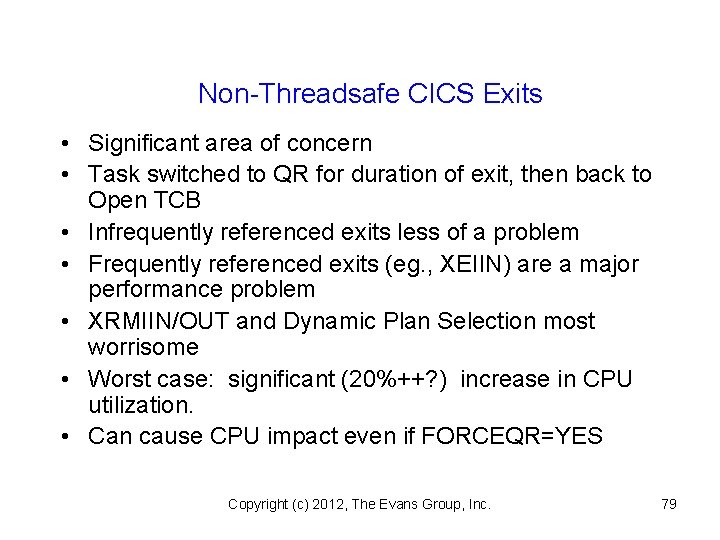 Non-Threadsafe CICS Exits • Significant area of concern • Task switched to QR for