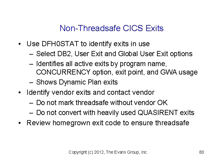 Non-Threadsafe CICS Exits • Use DFH 0 STAT to identify exits in use –