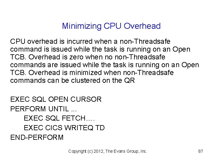 Minimizing CPU Overhead CPU overhead is incurred when a non-Threadsafe command is issued while