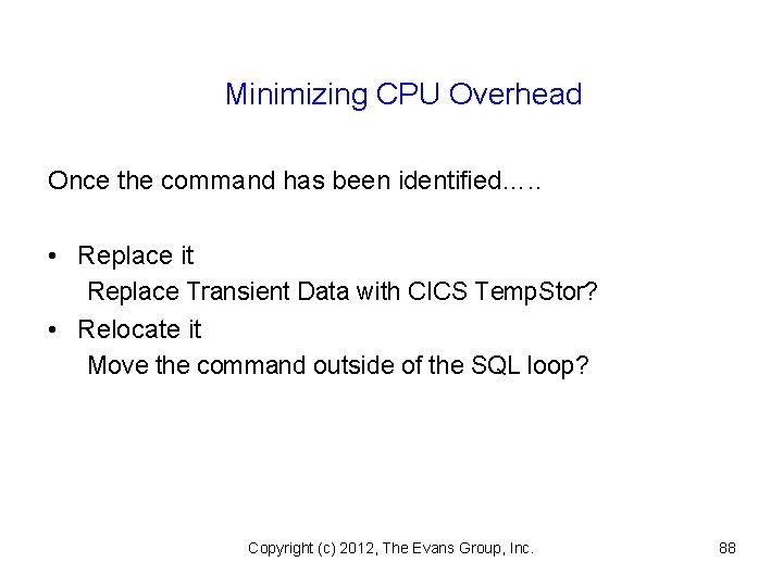 Minimizing CPU Overhead Once the command has been identified…. . • Replace it Replace