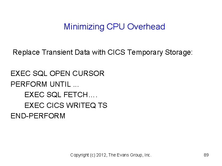 Minimizing CPU Overhead Replace Transient Data with CICS Temporary Storage: EXEC SQL OPEN CURSOR