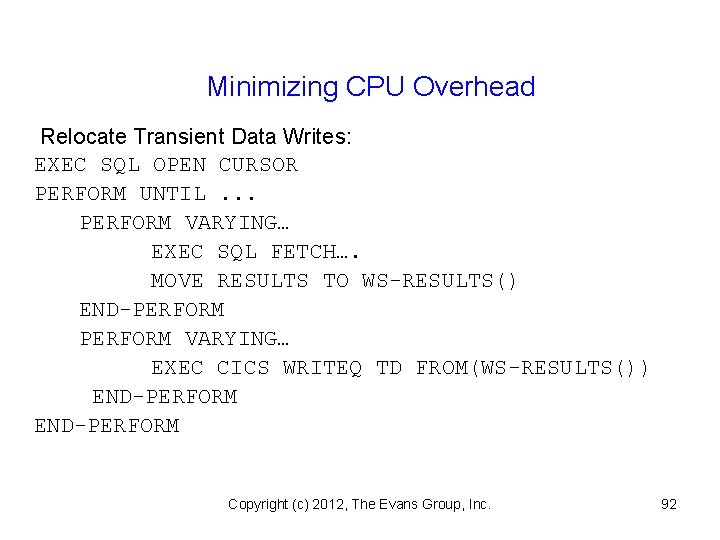 Minimizing CPU Overhead Relocate Transient Data Writes: EXEC SQL OPEN CURSOR PERFORM UNTIL. .