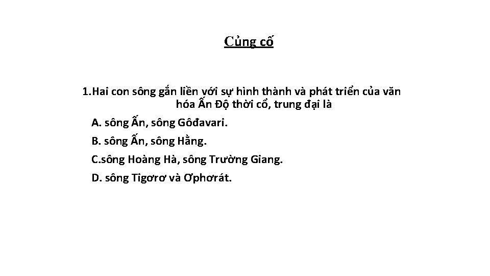 Củng cố 1. Hai con sông gắn liền với sự hình thành và phát