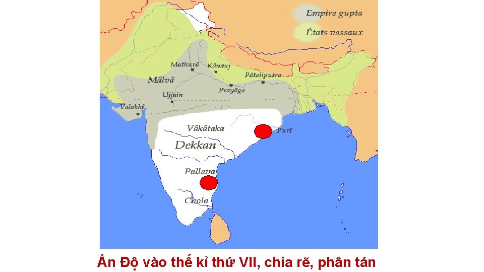 Ấn Độ vào thế kỉ thứ VII, chia rẽ, phân tán 