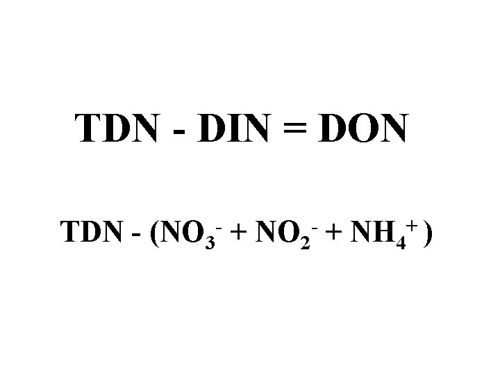 TDN - DIN = DON TDN - (NO 3 - + NO 2 -