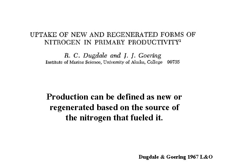 Production can be defined as new or regenerated based on the source of the