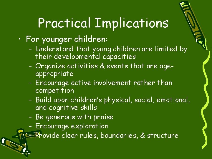 Practical Implications • For younger children: – Understand that young children are limited by