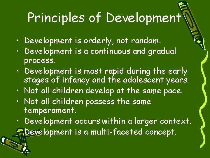Principles of Development • Development is orderly, not random. • Development is a continuous