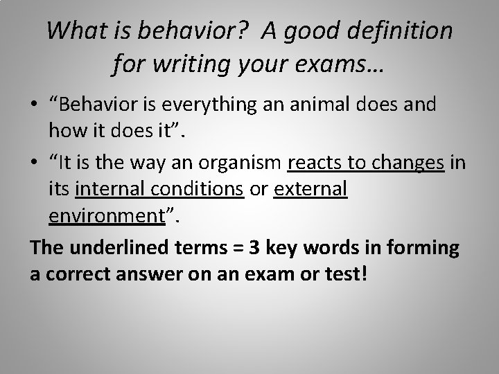 What is behavior? A good definition for writing your exams… • “Behavior is everything