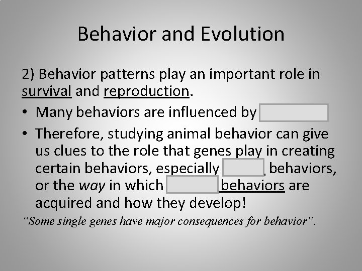 Behavior and Evolution 2) Behavior patterns play an important role in survival and reproduction.
