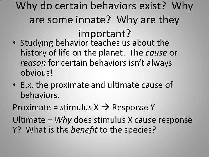 Why do certain behaviors exist? Why are some innate? Why are they important? •