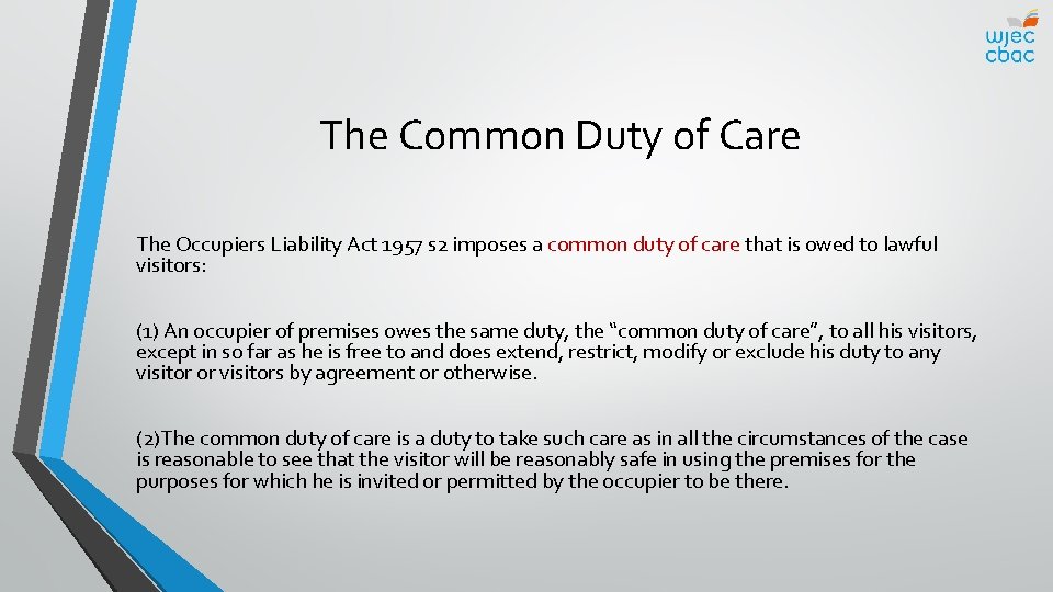 The Common Duty of Care The Occupiers Liability Act 1957 s 2 imposes a