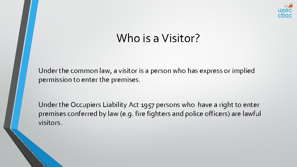 Who is a Visitor? Under the common law, a visitor is a person who