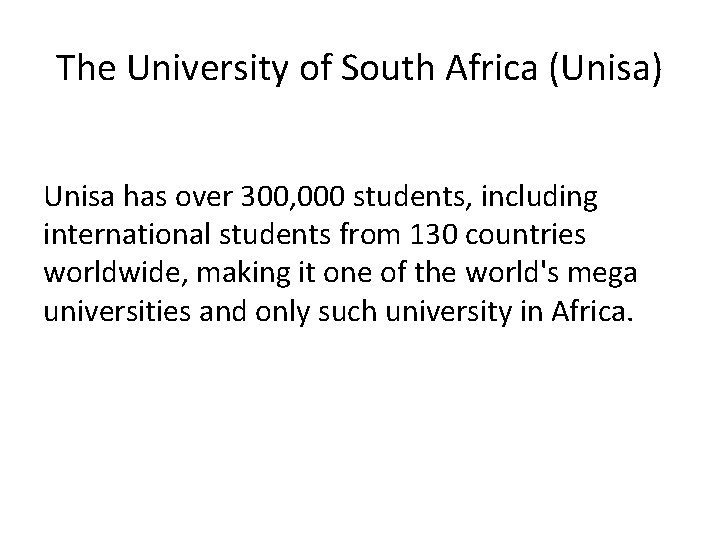The University of South Africa (Unisa) Unisa has over 300, 000 students, including international