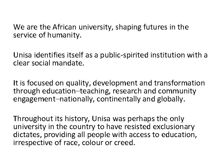 We are the African university, shaping futures in the service of humanity. Unisa identifies