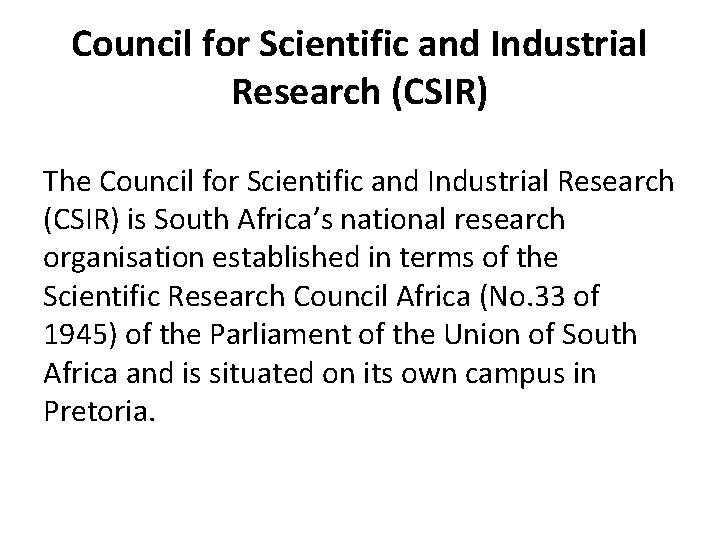 Council for Scientific and Industrial Research (CSIR) The Council for Scientific and Industrial Research