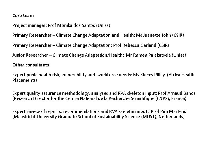Core team Project manager: Prof Monika dos Santos (Unisa) Primary Researcher – Climate Change