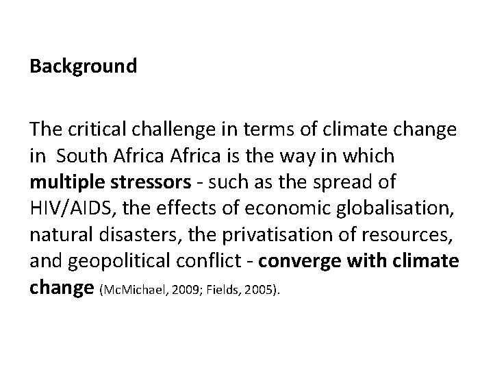 Background The critical challenge in terms of climate change in South Africa is the