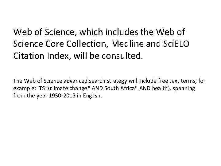 Web of Science, which includes the Web of Science Core Collection, Medline and Sci.