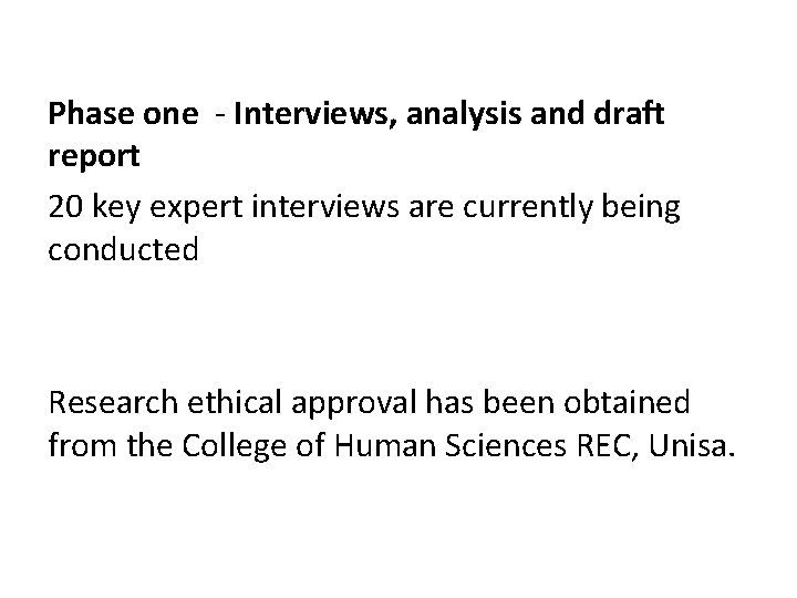 Phase one - Interviews, analysis and draft report 20 key expert interviews are currently