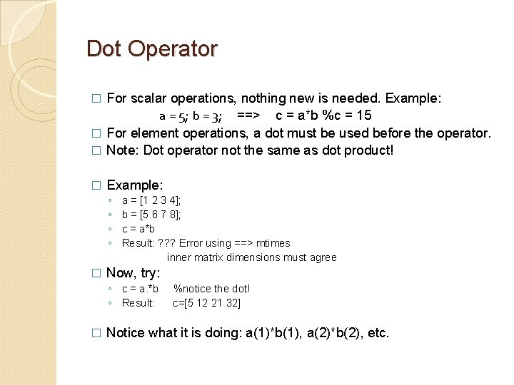 Dot Operator For scalar operations, nothing new is needed. Example: a = 5; b