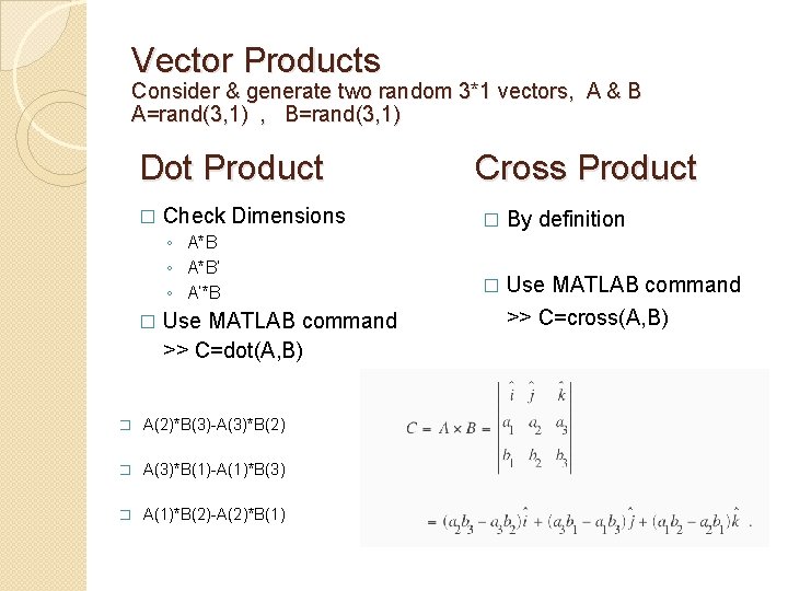 Vector Products Consider & generate two random 3*1 vectors, A & B A=rand(3, 1)