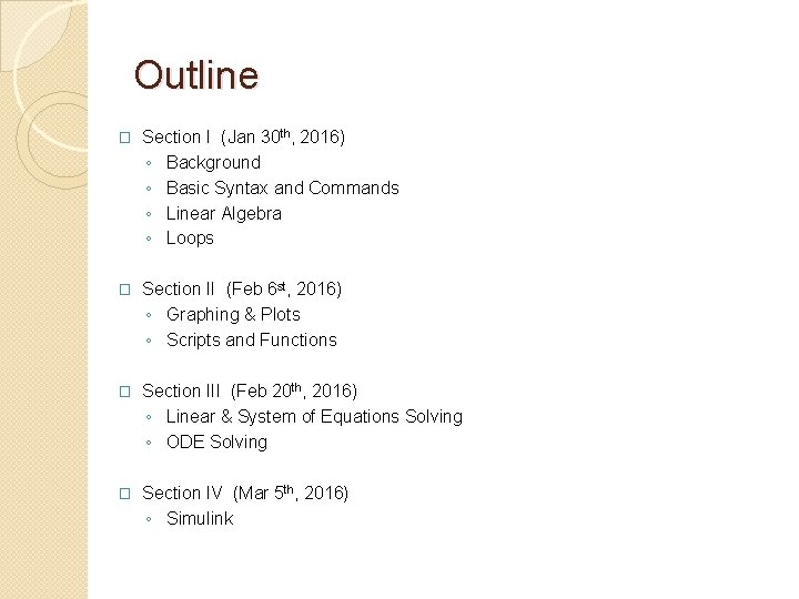 Outline � Section I (Jan 30 th, 2016) ◦ Background ◦ Basic Syntax and