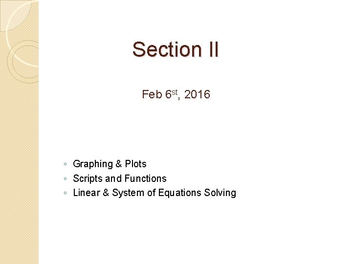 Section II Feb 6 st, 2016 ◦ Graphing & Plots ◦ Scripts and Functions