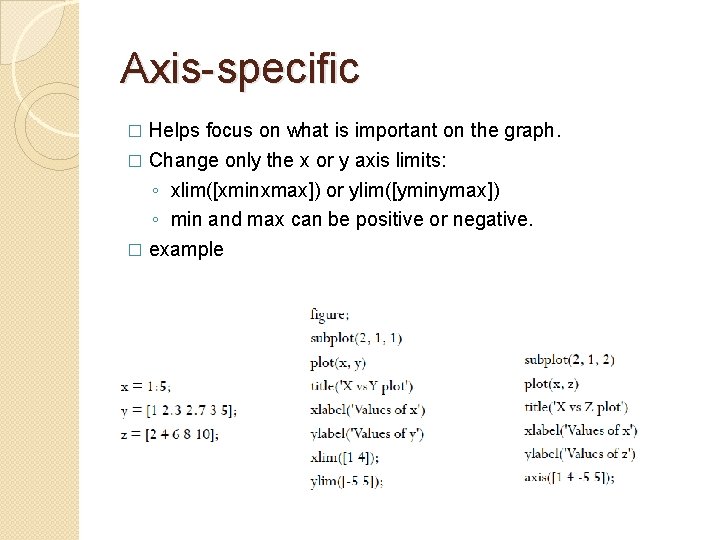 Axis-specific Helps focus on what is important on the graph. � Change only the