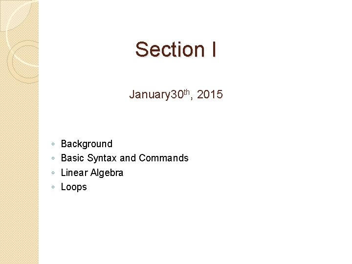 Section I January 30 th, 2015 ◦ ◦ Background Basic Syntax and Commands Linear