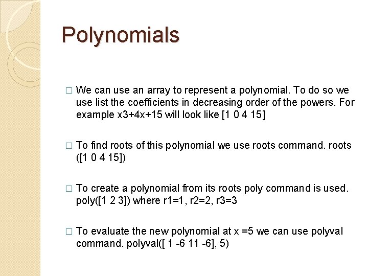 Polynomials � We can use an array to represent a polynomial. To do so