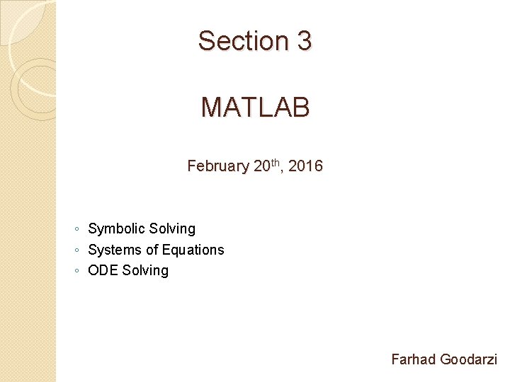 Section 3 MATLAB February 20 th, 2016 ◦ Symbolic Solving ◦ Systems of Equations
