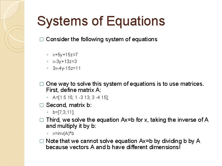 Systems of Equations � Consider the following system of equations ◦ x+5 y+15 z=7