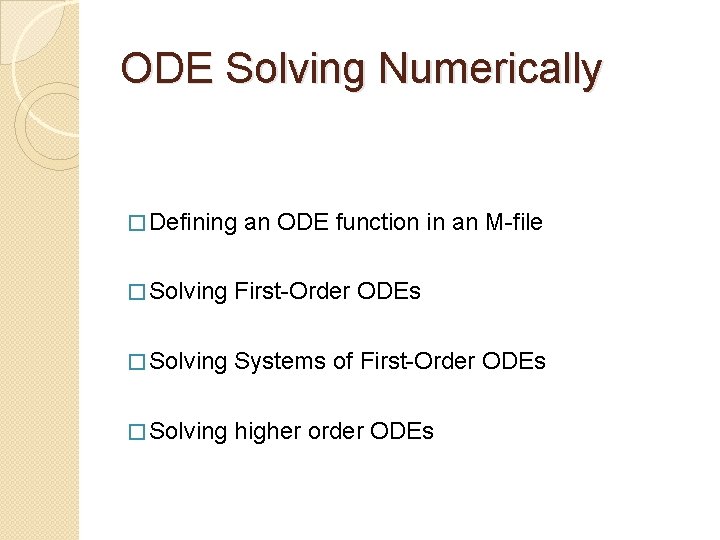 ODE Solving Numerically � Defining an ODE function in an M-file � Solving First-Order