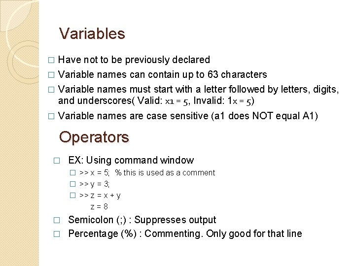 Variables Have not to be previously declared � Variable names can contain up to