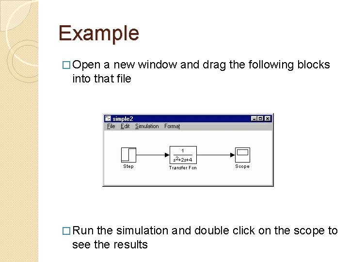 Example � Open a new window and drag the following blocks into that file