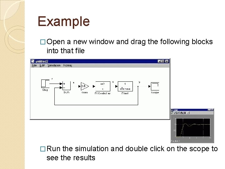 Example � Open a new window and drag the following blocks into that file