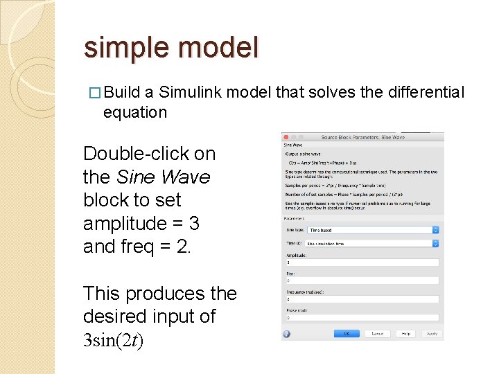 simple model � Build a Simulink model that solves the differential equation Double-click on