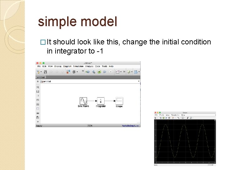 simple model � It should look like this, change the initial condition in integrator