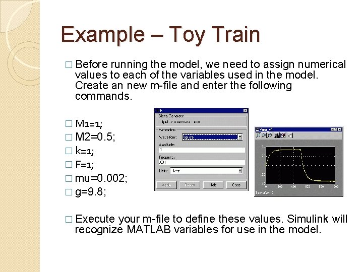 Example – Toy Train � Before running the model, we need to assign numerical