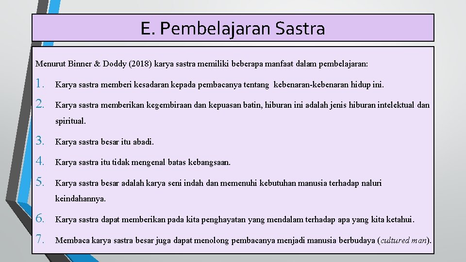 E. Pembelajaran Sastra Menurut Binner & Doddy (2018) karya sastra memiliki beberapa manfaat dalam